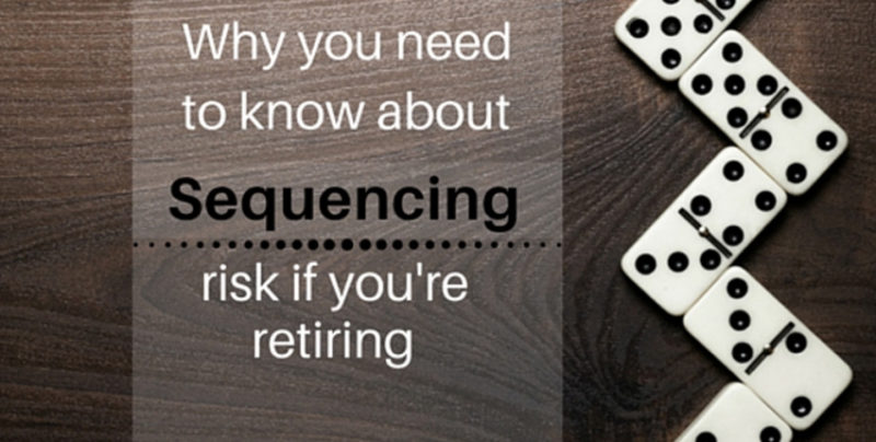 Why you need to know about sequencing risk if you’re retiring